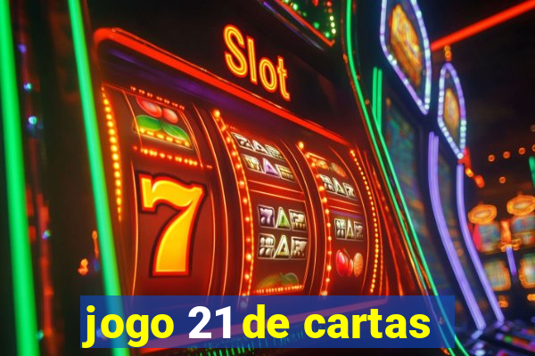 jogo 21 de cartas